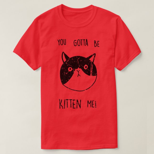 T-shirt Tu Dois Être Kitten Me Funny Kitten Amoureux des c (Design devant)