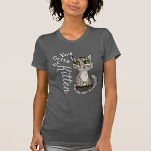 T-shirt Tu dois être Kitten Pun