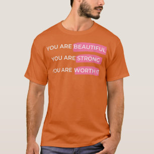 T-shirt Tu Es Belle Tu Es Forte Tu Vaut La Peine