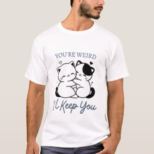 T-shirt Tu es bizarre, je te garde, mignon couple de chats