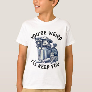 T-shirt Tu es bizarre, je te garderai Raton laveur Possum