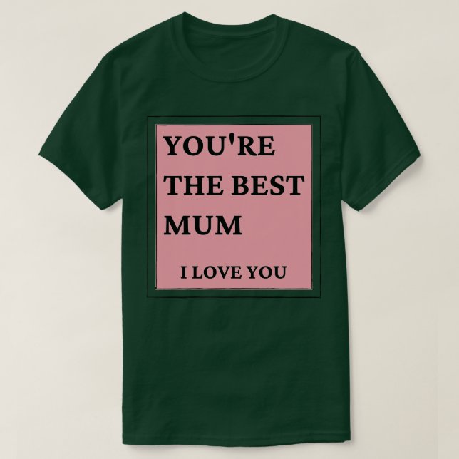 T-shirt Tu es la meilleure maman que je t'aime Fête des mè (Design devant)