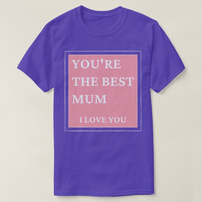 T-shirt Tu es la meilleure maman que je t'aime Fête des mè (Design devant)