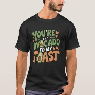 T-shirt Tu es l'avocat sur mon toast Amour mignon de la Sa