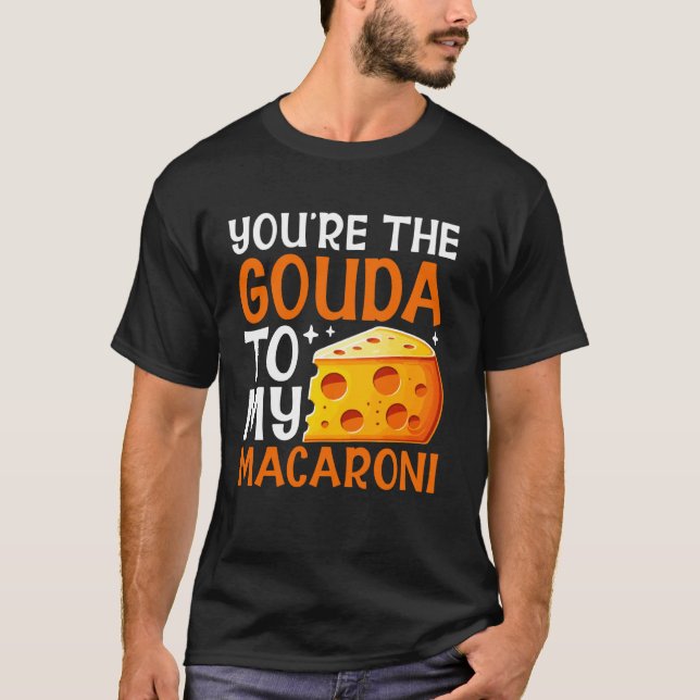 T-shirt Tu es le Gouda à mon Macaroni au Fromage (Devant)
