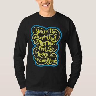 T-shirt Tu es le meilleur papa et nous nous sentons si cha