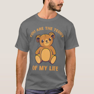 T-shirt Tu es le peluche de ma vie Funny mignon Teddy