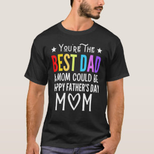 T-shirt Tu Es Meilleur Papa Une Maman Pourrait Être Heureu