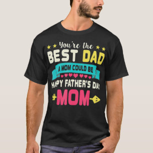 T-shirt Tu Es Meilleur Papa Une Maman Pourrait Être Heureu