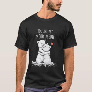 T-shirt Tu es mon amour de chat Meow Meow chéri