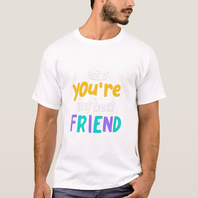 T-shirt Tu es mon meilleur ami (Devant)