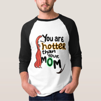 T-shirt Tu es plus chaud que ta mère