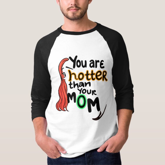 T-shirt Tu es plus chaud que ta mère (Devant)
