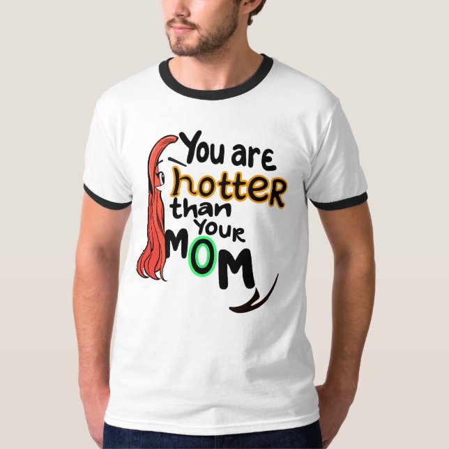 T-shirt Tu es plus chaud que ta mère (Devant)