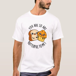 T-shirt Tu Es Si Beurre Pour Moi Drôle Pun De Nourriture