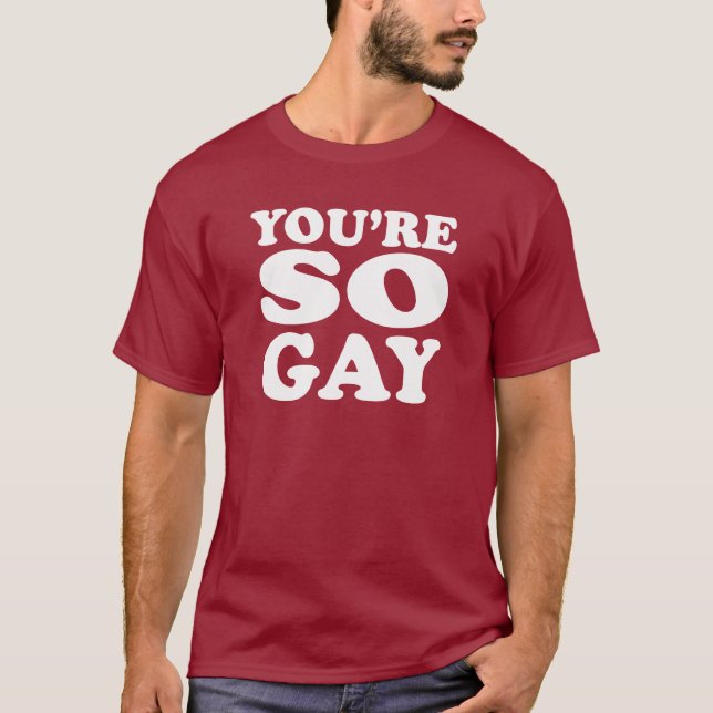 T-shirt Tu es si gay  (Devant)