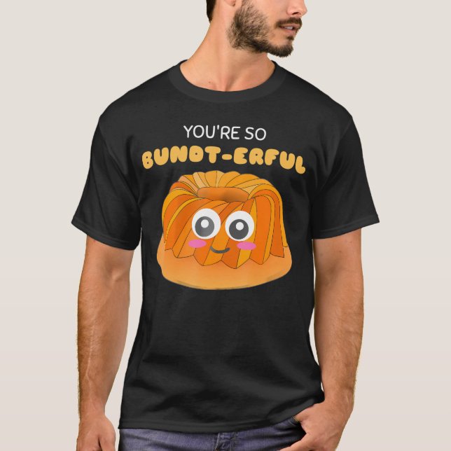 T-shirt Tu Es Tellement Bundt-Erful Bundt Cake Pun.png (Devant)