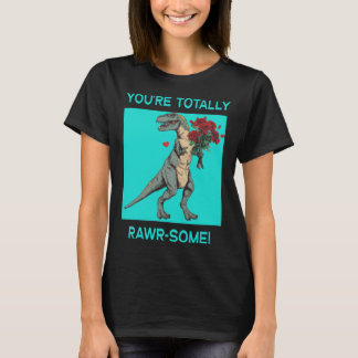 T-shirt Tu es totalement Rawr un joli dino de la Saint-Val