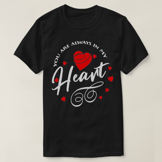 T-shirt Tu Es Toujours Dans Mon Coeur (Design devant)