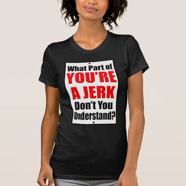 T-shirt Tu es un Jerk (Devant)