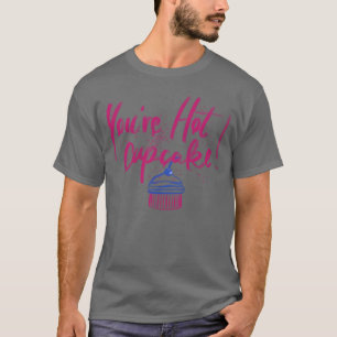 T-shirt Tu es une fille cadeau cupcake chaud