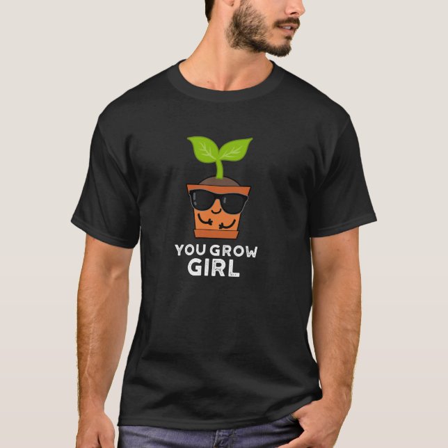 T-shirt Tu Grandis Fille Amusante Plante Pun Dark BG (Devant)