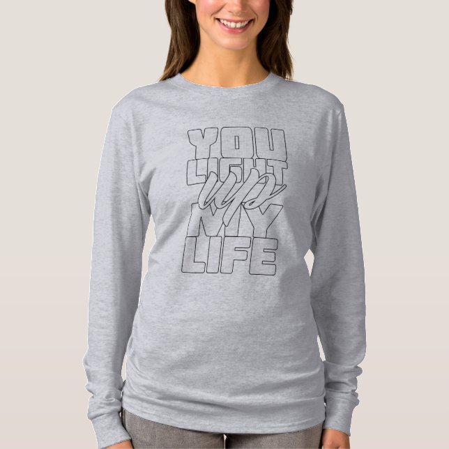 T-shirt Tu illumines ma vie (Devant)