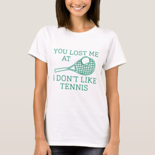 T-shirt Tu m’as perdu au Tennis Je n’aime pas
