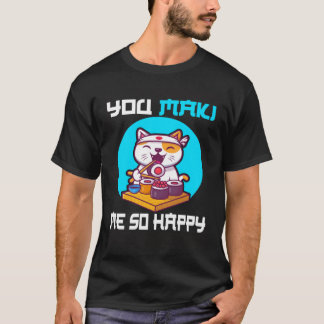 T-shirt Tu Maki me tellement heureux sushi Japon chat disa