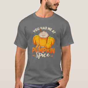 T-shirt Tu m'as eu à Citrouille Spice drôle Automne C'est