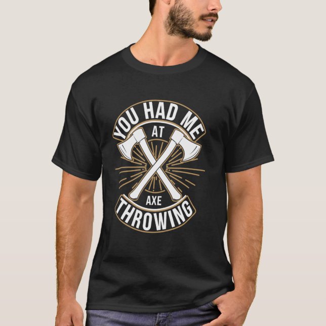 T-shirt Tu M'as Eu Au Lancer De Hache Drôle (Devant)