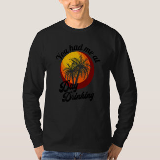 T-shirt Tu m'as eu dès la boisson de jour Vacances d'été r