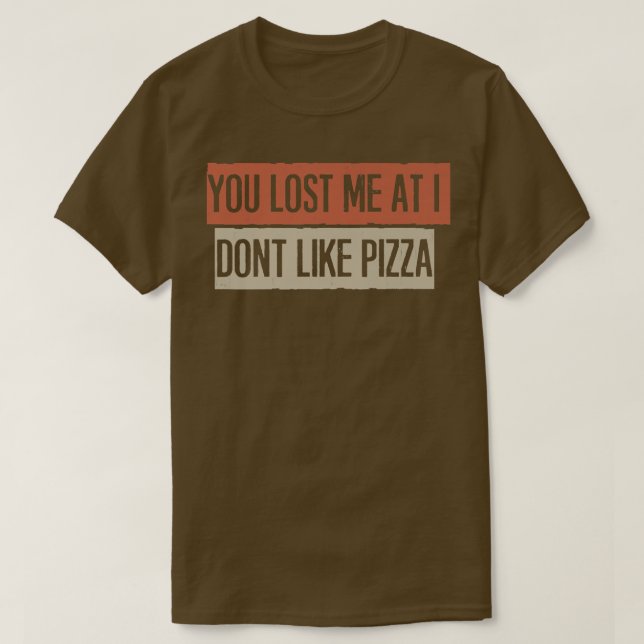 T-shirt Tu M'As Perdu À Je N'Aime Pas Pizza  (Design devant)