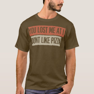 T-shirt Tu M'As Perdu À Je N'Aime Pas Pizza 