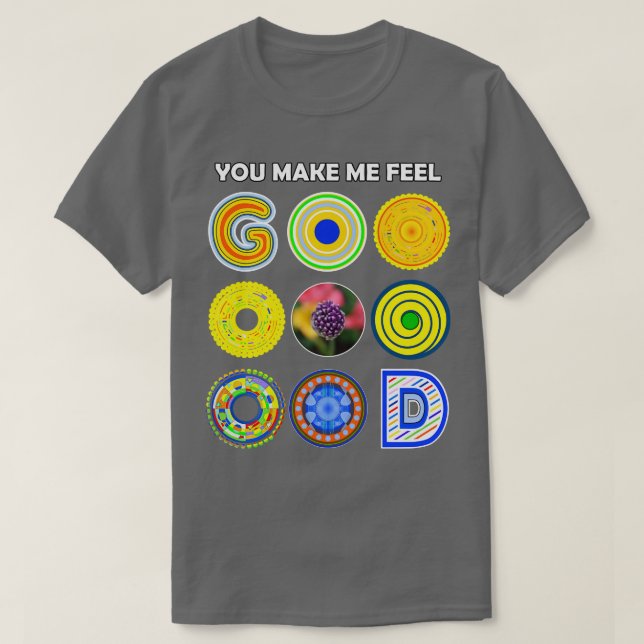 T-shirt Tu me fais sentir GOOOOOOD extra bonne (Design devant)