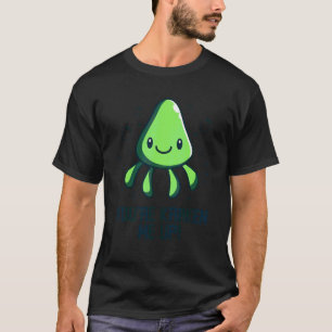 T-shirt Tu me kraken Octopus Seiche Calmar