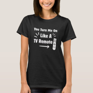 T-shirt Tu me mets en marche comme une télécommande Pun