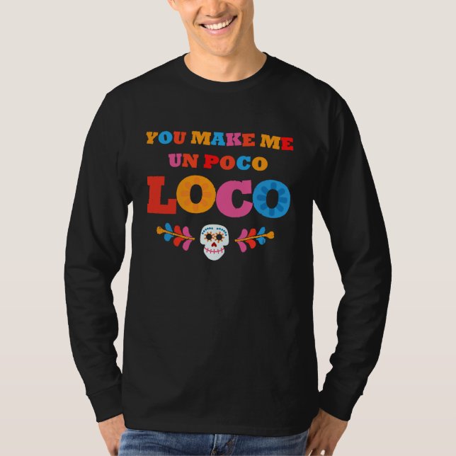 T-shirt Tu me rends Un Poco Loco (Devant)