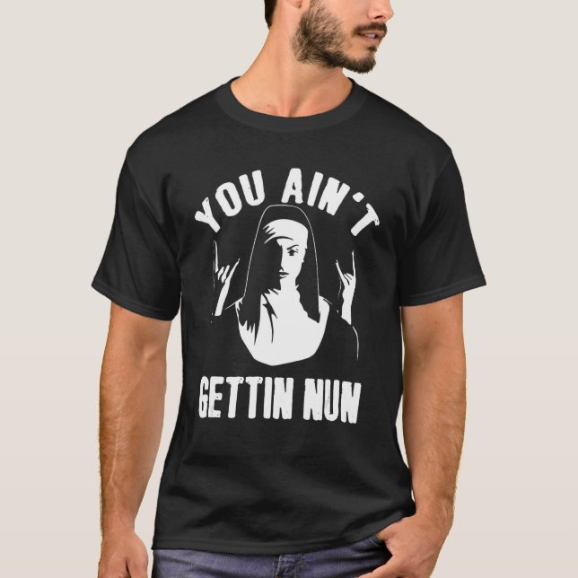 T-shirt Tu n'as pas eu de vêtement pour Nun (Devant)