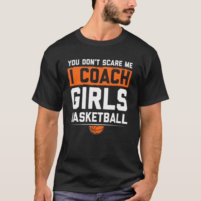 T-shirt Tu N'As Pas Peur Moi J'Entraîne Des Filles Basketb (Devant)