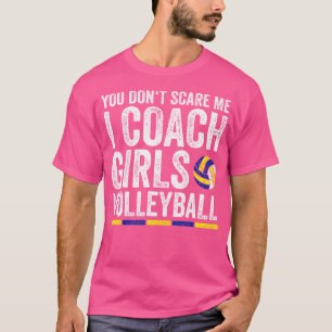 T-shirt Tu N'As Pas Peur Que J'Entraîne Des Filles Volleyb