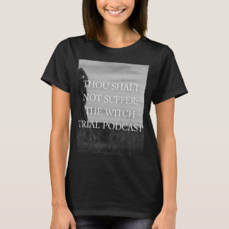 T-shirt Tu N'As Pas Souffert : The Witch Trial Podcast T