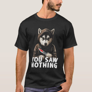 T-shirt Tu N'As Rien Vu De Drôle Mourd Husky Avec Couteau