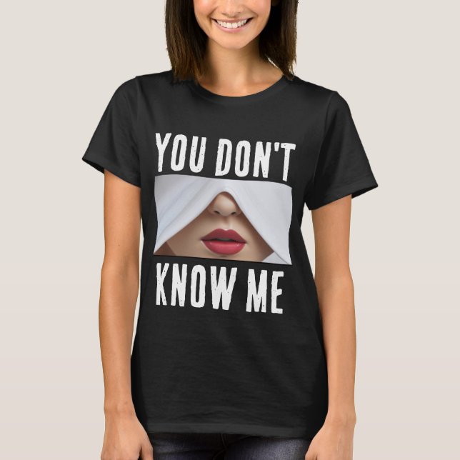 T-shirt Tu ne me connais pas (Devant)