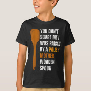 T-shirt Tu Ne Me Crains Pas D'Avoir Été Élevé Par Une Mère