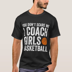 T-shirt Tu ne me fais pas peur d'entraîner des filles au 