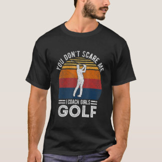 T-shirt Tu ne me fais pas peur fille entraîneur de golf go
