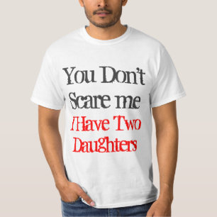 T-shirt Tu ne me fais pas peur, j'ai deux filles tee shirt