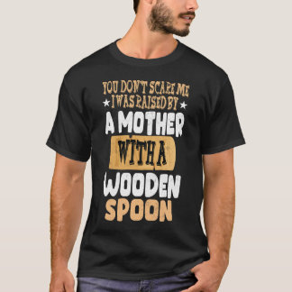 T-SHIRT TU NE ME FAIS PAS PEUR J'AI ÉTÉ ÉLEVÉ PAR UNE MÈRE