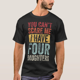 T-shirt Tu ne me fais pas peur, j'ai quatre filles Vintage